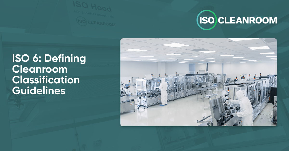 ISO 6: Defining Cleanroom Classification Guidelines - ISO Cleanroom