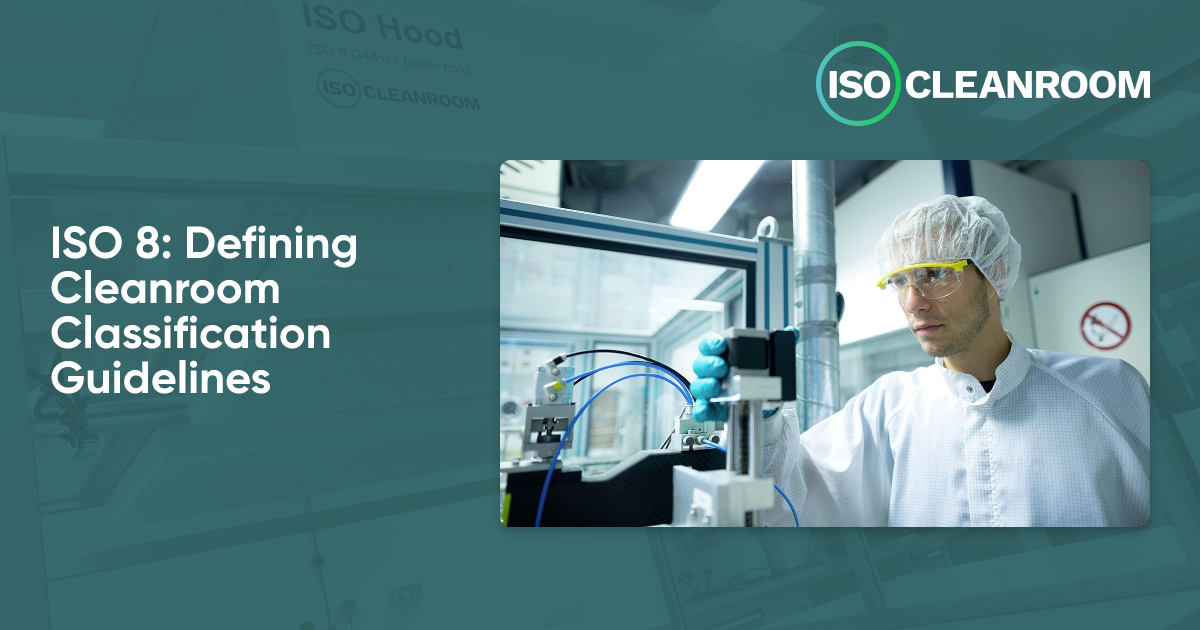 ISO 8: Defining Cleanroom Classification Guidelines - ISO Cleanroom